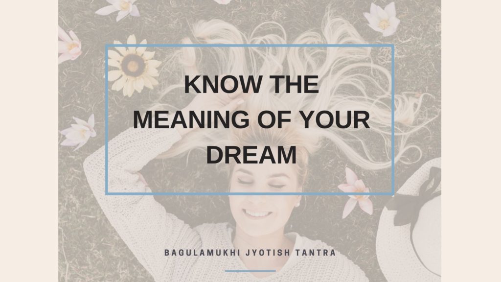 Know the meaning of your dream